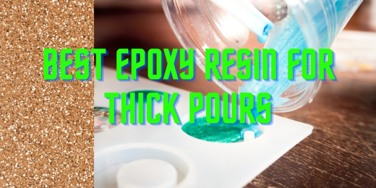 best epoxy resin for thick pours