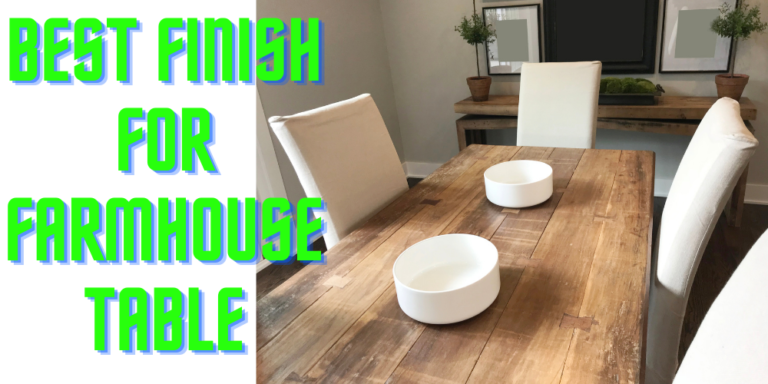 Best finish for farmhouse table