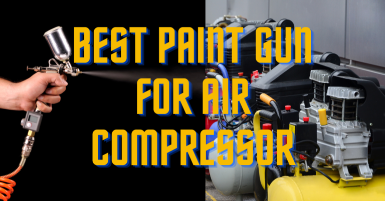 Best Paint Gun for Air Compressor