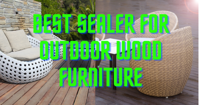 Best Sealer for Outdoor Wood Furniture