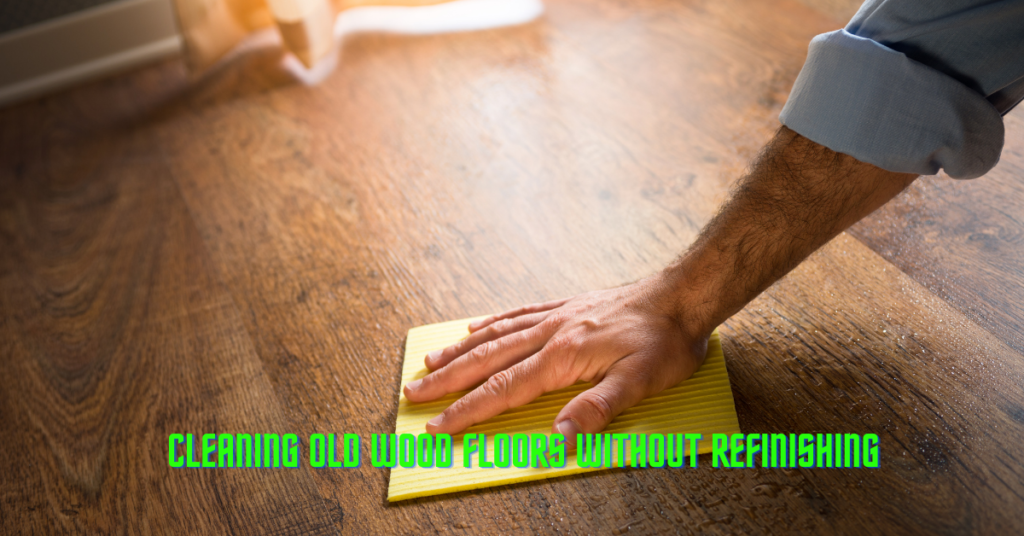 Cleaning Old Wood Floors Without Refinishing (2)