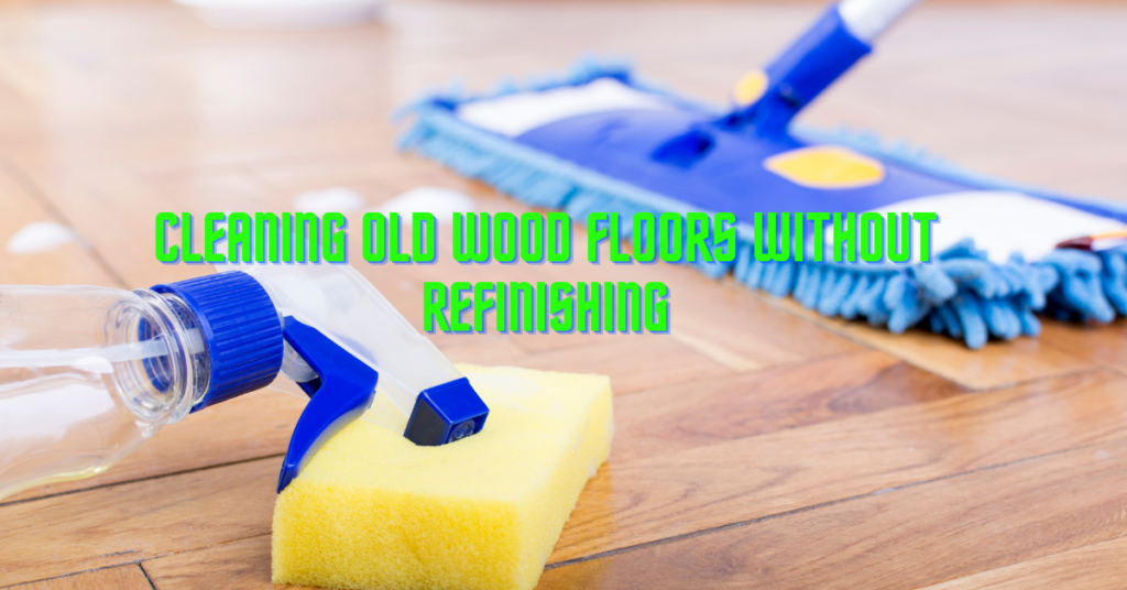 Cleaning Old Wood Floors Without Refinishing (2)