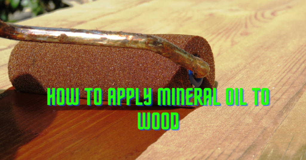 How To Apply Mineral Oil To Wood