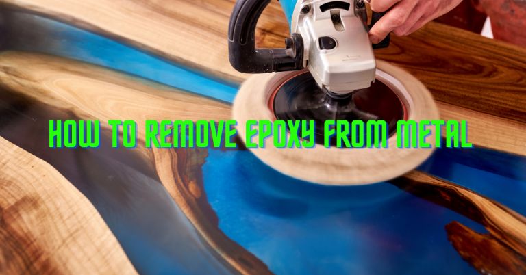 How To Remove Epoxy From Metal