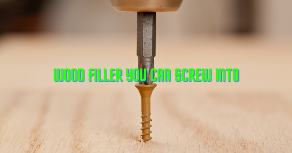 Wood Filler You Can Screw Into