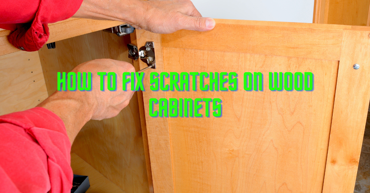 How To Fix Scratches On Wood Cabinets